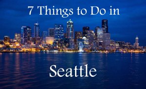 7 Things to Do in Seattle